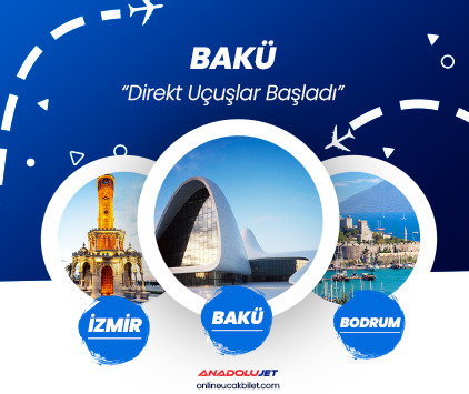 İzmir&Bodrum - Bakü Direkt Uçuşlar Başladı!